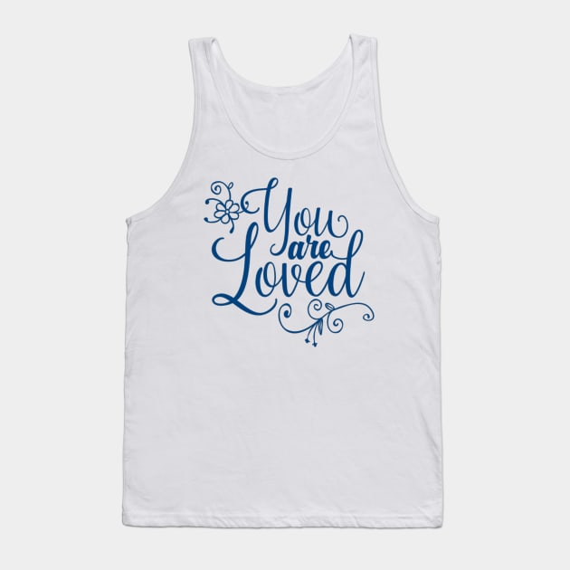 You are loved! Tank Top by lunareclipse.tp